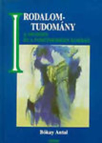 Irodalomtudomny a modern s a posztmodern korban
