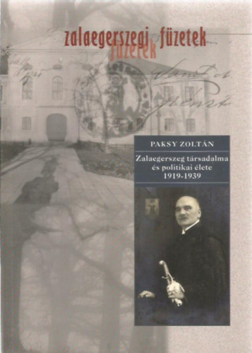 Paksy Zoltn - Zalaegerszeg trsadalma s politikai lete n1919-1939