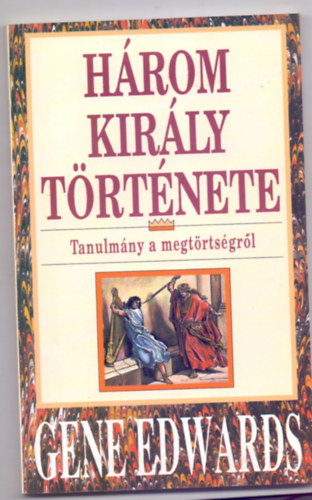 Hrom kirly trtnete - Tanulmny a megtrtsgrl
