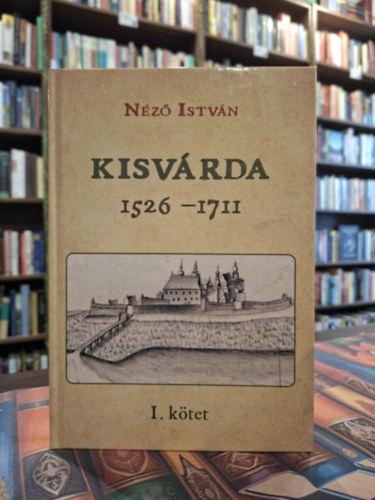 Kisv�rda 1526-1711 (I. k�tet)