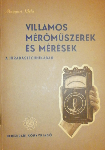 Magyari B�la - Villamos m�r�m�szerek �s m�r�sek a h�rad�stechnik�ban