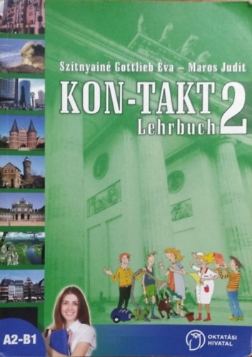 Maros Judit; Gottlieb �va - KON-TAKT 2 - Lehrbuch A2-B1