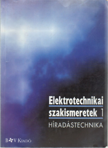 Elektronikai szakismeretek 1. - Hradstechnika (Elmlet - gyakorlat - anyagismeret)