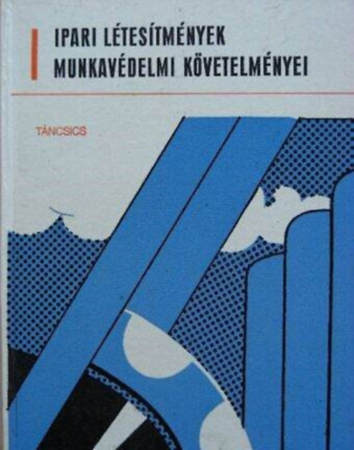 Ipari l�tes�tm�nyek munkav�delmi k�vetelm�nyei