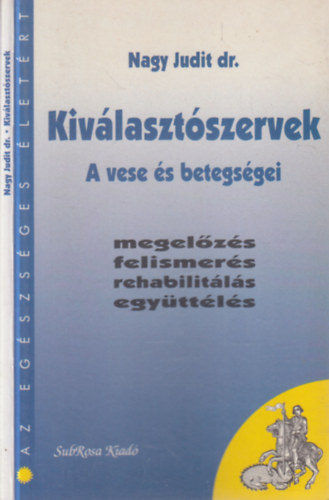 Kiv�laszt�szervek- A vese betegs�gei (megel�z�s, felismer�s, rehabilit�l�s, egy�tt�l�s)- dedik�lt