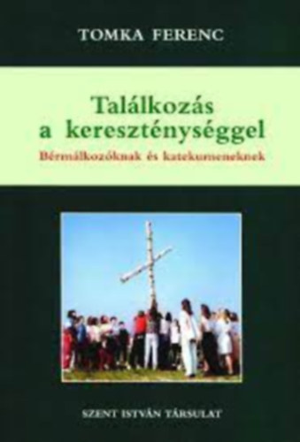 Tallkozs a keresztnysggel - Brmlkozknak s katekumeneknek