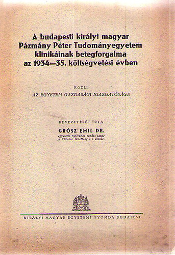 A budapeti kirlyi magyar Pzmny Pter Tudomnyegyetem klinikinak betegforgalma az 1934-35. kltsgvetsi vben