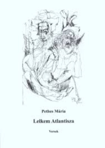 Pethes Mria - Lelkem Atlantisza - Versek