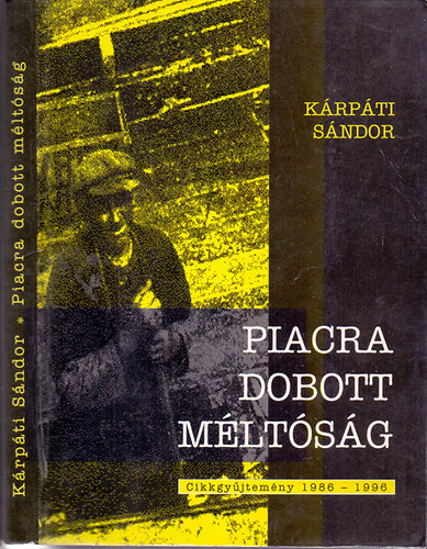 Piacra dobott mltsg (Cikkgyjtemny 1986-1996)