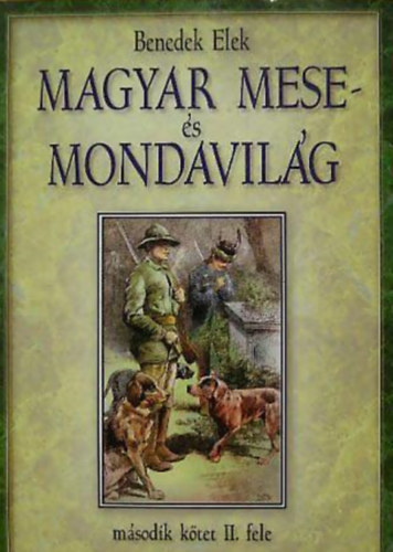 Magyar mese- �s mondavil�g (II. k�tet m�sodik fele)