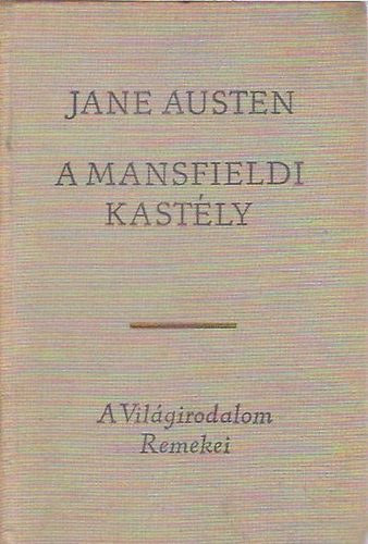Szerk.: Geher Istv�n, Ford.: R�z �d�m Jane Austen - A mansfieldi kast�ly  (A vil�girodalom remekei)