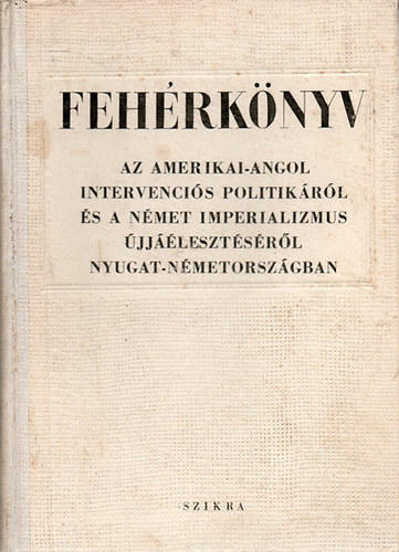 Fehrknyv Az amerikai-angol intervencis politikrl s a nmet imperializmus jjlesztsrl Nyugat-Nmetorszgban