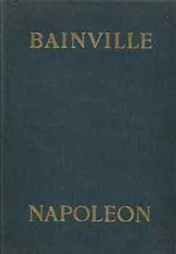 Jacques Bainville - Napoleon
