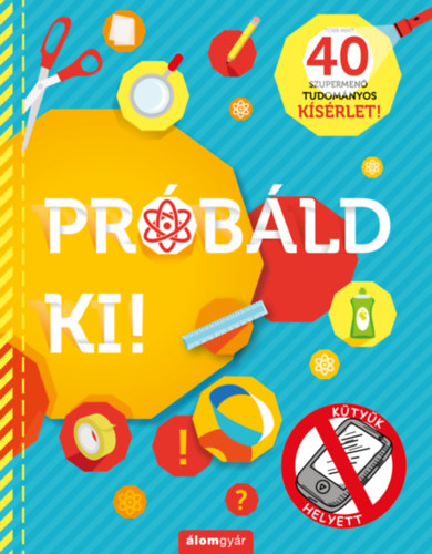 Prbld ki! - 40 szupermen tudomnyos ksrlet!