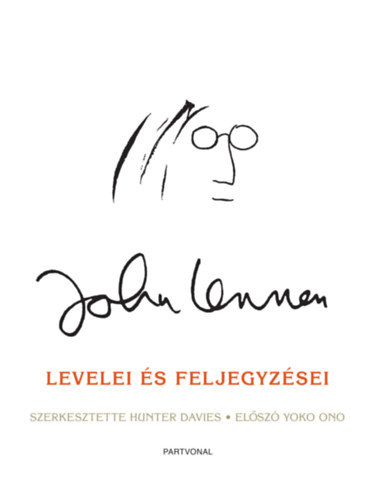 Hunter Davies  (Szerk.) - John Lennon levelei s feljegyzsei