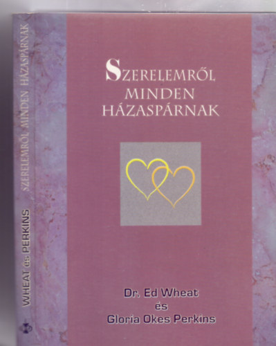 Szerelemrl minden hzasprnak (Szerelembe esni - Szerelmesnek maradni - jra lngra lobbanni - De hogyan?)