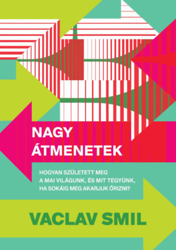 Vaclav Smil - Nagy tmenetek
