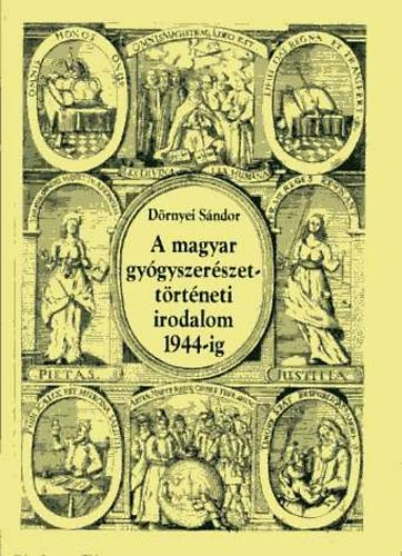 D�rnyei S�ndor - A magyar gy�gyszer�szett�rt�neti irodalom 1944-ig