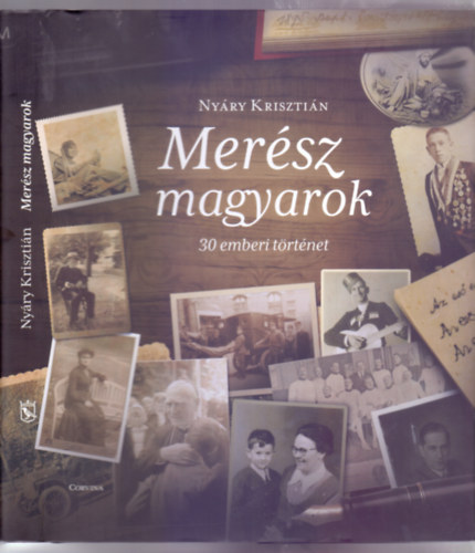 Mersz magyarok - 30 emberi trtnet