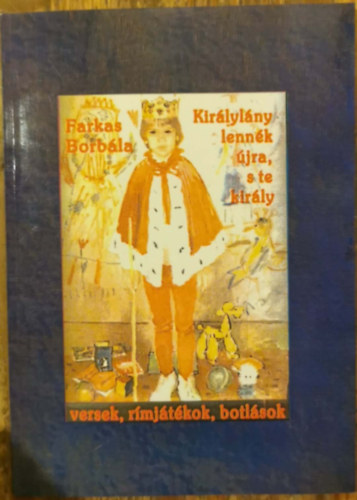 Kir�lyl�ny lenn�k �jra, s te kir�ly - Versek, r�mj�t�kok, botl�sok