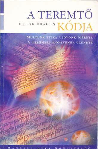 Gregg Braden - A teremt� k�dja