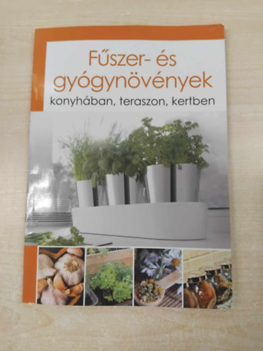 Fszer- s gygynvnyek - konyhban, teraszon, kertben