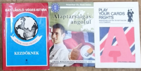 3db angol nyelvk�nyv kezd�knek - Angol nyelvk�nyv kezd�knek, Play your cards-Besz�ghelyzetek �s szitu�ci�k gy�jtem�nye, Alapt�rsalg�s angolul