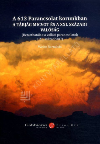 A 613 parancsolat korunkban - A t�rj�g micvot �s a XXI. sz�zadi val�s�g