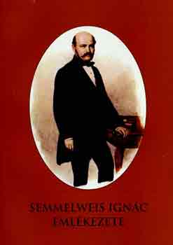 Semmelweis Ign�c eml�kezete I-II.