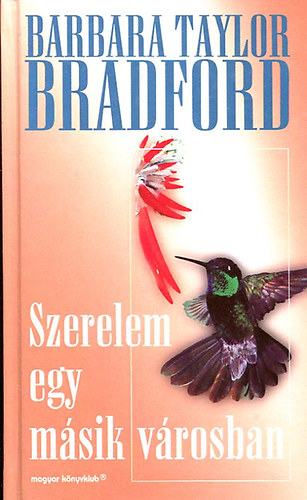 Barbara Taylor Bradford - Szerelem egy msik vrosban