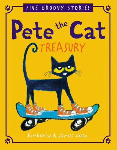 James Dean Kimberly Dean - Pete the Cat Treasury: Five Groovy Stories