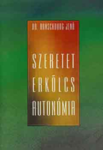 Szeretet, erklcs, autonmia (A szocializci fogalma s rsztvevi; A korai szl-gyerek kapcsolat szerepe a szocializciban; Az erklcsi szocializci; A felnttszerep elsajttsa)