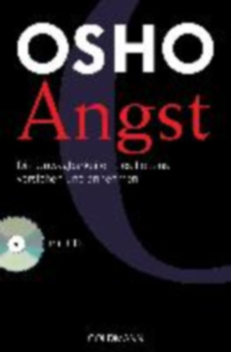 Osho - Angst - Die Unwgbarkeiten des Lebens verstehen und annehmen - mit CD