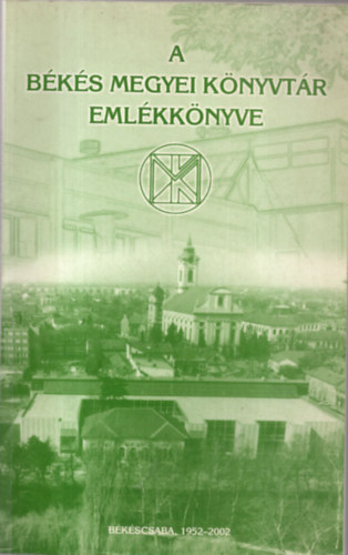 Csobai L�szl� - A B�k�s megyei k�nyvt�r eml�kk�nyve