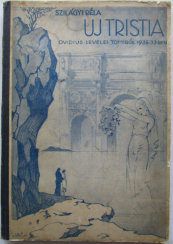Uj tristia - Ovidius levelei Tomib�l 1935-37-ben