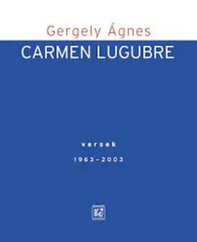 Carmen Lugubre - Versek 1963-2003