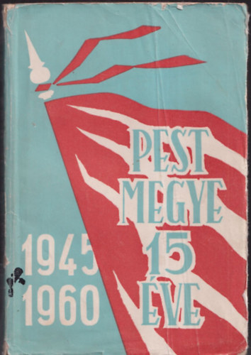 Pest megye 15 �ve - 1945-1960