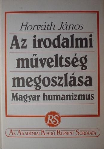 A magyar irodalmi mveltsg megoszlsa  Magyar humanizmus   reprint