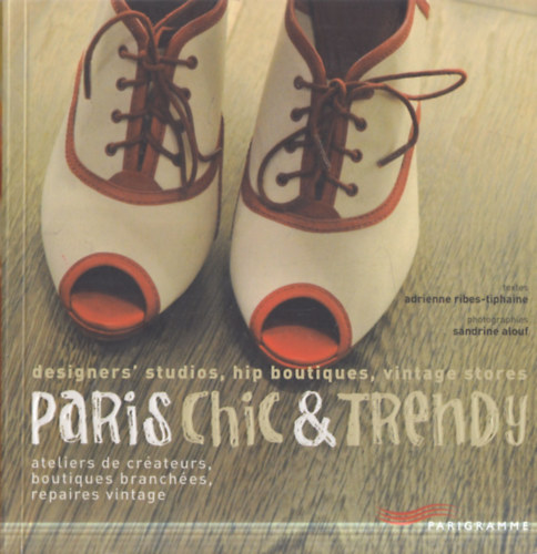 Paris Chic & Trendy: designers' studios, hip boutiques, vintage stores
