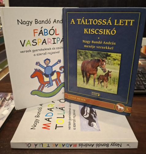 3 db Nagy Band� Andr�s k�tet: A t�ltoss� lett kiscsik�, F�b�l vasparip�t, Madarak toll�r�l