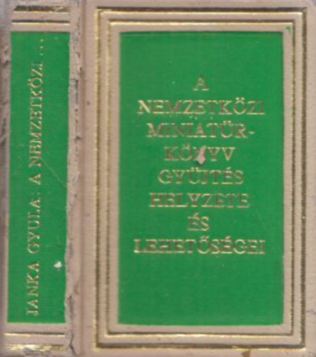 A nemzetk�zi miniat�r-k�nyvgy�jt�s helyzete �s lehet�s�gei (minik�nyv)