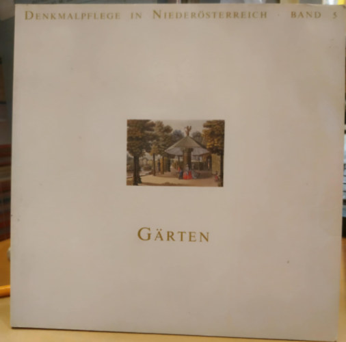 Denkmalpflege in Niedersterreich - Band 5: Grten zwischen Kunst und Natur