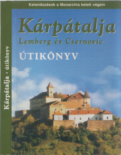 Krptalja (Lemberg s Csernovic) tiknyv- Kalandozsok a Monarchia keleti vgein