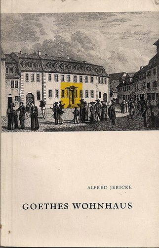 Alfred Jericke - Goethes Wohnhaus