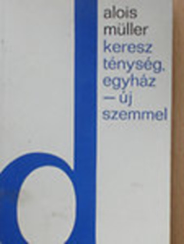 Alois Mller - Keresztnysg, egyhz - j szemmel