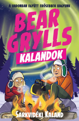 Bear Grylls Kalandok - Sarkvid�ki Kaland