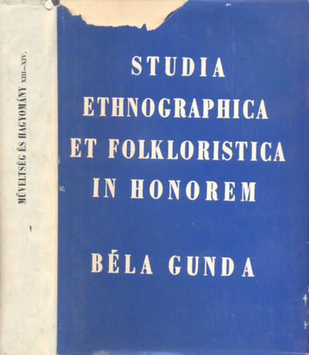 Ujvry Zoltn Szabadfalvi Jzsef - Studia Ethnographica et Folkloristica in honorem Bla Gunda (Gunda Bla dedikcijval)- Mveltsg s hagyomny XIII-XIV.