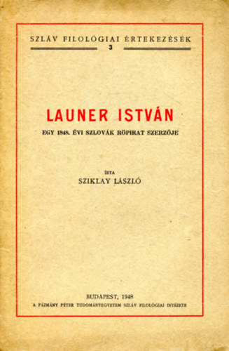 Sziklay Lszl - Launer Istvn, egy 1848. vi szlovk rpirat szerzje