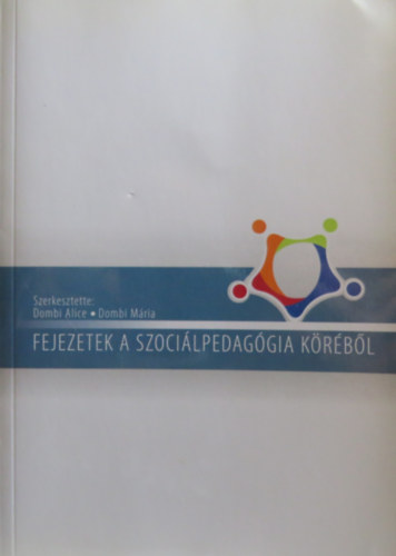 Dr. Dombi Mria  (szerk.) Dombi Alice (szerk.) - Fejezetek a szocilpedaggia krbl