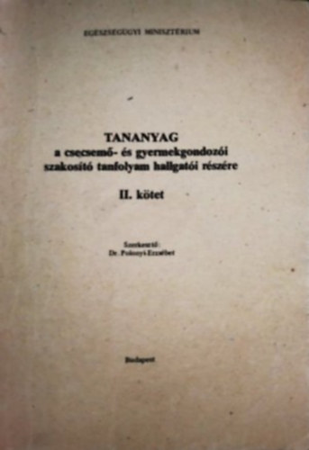 Tananyag a csecsem- s gyermekgondozi szakost tanfolyam hallgati rszre II. ktet